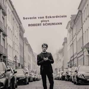 Severin von Eckardstein - Severin von Eckardstein Plays Robert Schumann